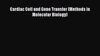 Cardiac Cell and Gene Transfer (Methods in Molecular Biology)  Free Books