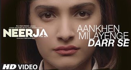 AANKHEIN MILAYENGE DARR SE Song Full Hd Video_ NEERJA_ Sonam Kapoor - Prasoon Joshi - T-Series