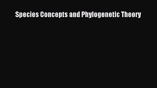 Species Concepts and Phylogenetic Theory Read Online PDF