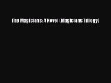 [PDF Download] The Magicians: A Novel (Magicians Trilogy) [PDF] Full Ebook