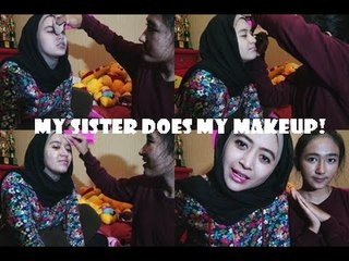 MY SISTER DOES MY MAKEUP!
