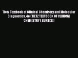 Tietz Textbook of Clinical Chemistry and Molecular Diagnostics 4e (TIETZ TEXTBOOK OF CLINICAL