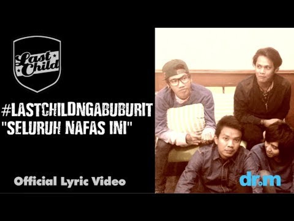 Last Child - Seluruh Nafas Ini (Official Lyric Video) #LastChildNgabuburit