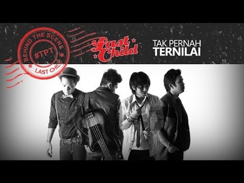 Last Child - Tak Pernah Ternilai (Behind The Scene Video) #TPT