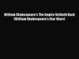 William Shakespeare's The Empire Striketh Back (William Shakespeare's Star Wars)  Free Books