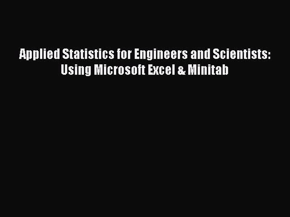 (PDF Download) Applied Statistics for Engineers and Scientists: Using Microsoft Excel & Minitab