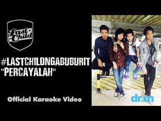 Last Child - Percayalah (Official Karaoke Video) #lastchildngabuburit