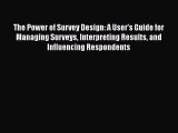 The Power of Survey Design: A User's Guide for Managing Surveys Interpreting Results and Influencing