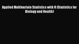 Applied Multivariate Statistics with R (Statistics for Biology and Health)  Free Books