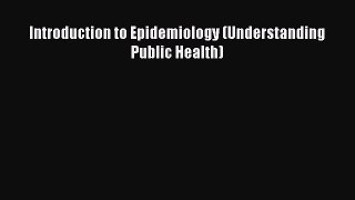 Introduction to Epidemiology (Understanding Public Health)  Free PDF