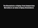 The Biostatistics of Aging: From Gompertzian Mortality to an Index of Aging-Relatedness  Read