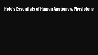 Hole's Essentials of Human Anatomy & Physiology  PDF Download