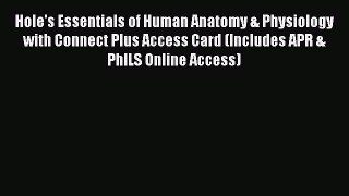 Hole's Essentials of Human Anatomy & Physiology with Connect Plus Access Card (Includes APR