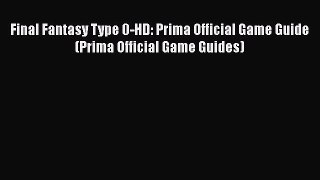 Final Fantasy Type 0-HD: Prima Official Game Guide (Prima Official Game Guides)  Free PDF
