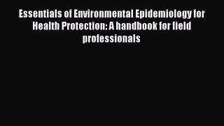 Essentials of Environmental Epidemiology for Health Protection: A handbook for field professionals