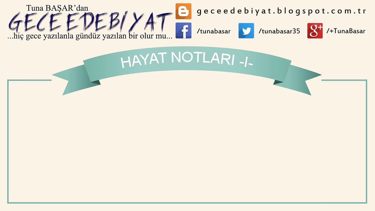 Hayat Notları -I- | Edebiyat | Deneme | Aforizma | Tuna BAŞAR