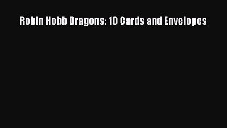 [PDF Télécharger] Robin Hobb Dragons: 10 Cards and Envelopes [PDF] en ligne[PDF Télécharger]