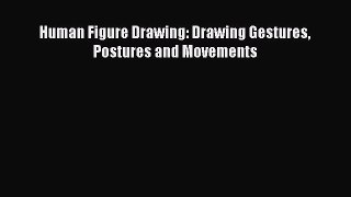 [PDF Télécharger] Human Figure Drawing: Drawing Gestures Postures and Movements [PDF] Complet