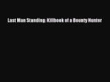 [PDF Télécharger] Last Man Standing: Killbook of a Bounty Hunter [lire] Complet Ebook[PDF Télécharger]