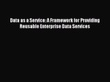 (PDF Download) Data as a Service: A Framework for Providing Reusable Enterprise Data Services