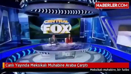 Canlı Yayında Meksikalı Muhabire Araba Çarptı