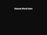 [PDF Télécharger] Unusual World Coins [lire] en ligne[PDF Télécharger] Unusual World Coins