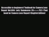 [PDF Télécharger] Accessible to beginners! Textbook for Camera Lens Repair Vol.004: Leitz Summaron