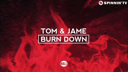 Tom & Jame - Burn Down (OUT NOW)