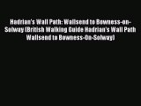 [PDF Download] Hadrian's Wall Path: Wallsend to Bowness-on-Solway (British Walking Guide Hadrian's