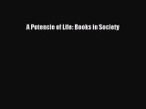 [PDF Télécharger] A Potencie of Life: Books in Society [lire] Complet Ebook[PDF Télécharger]