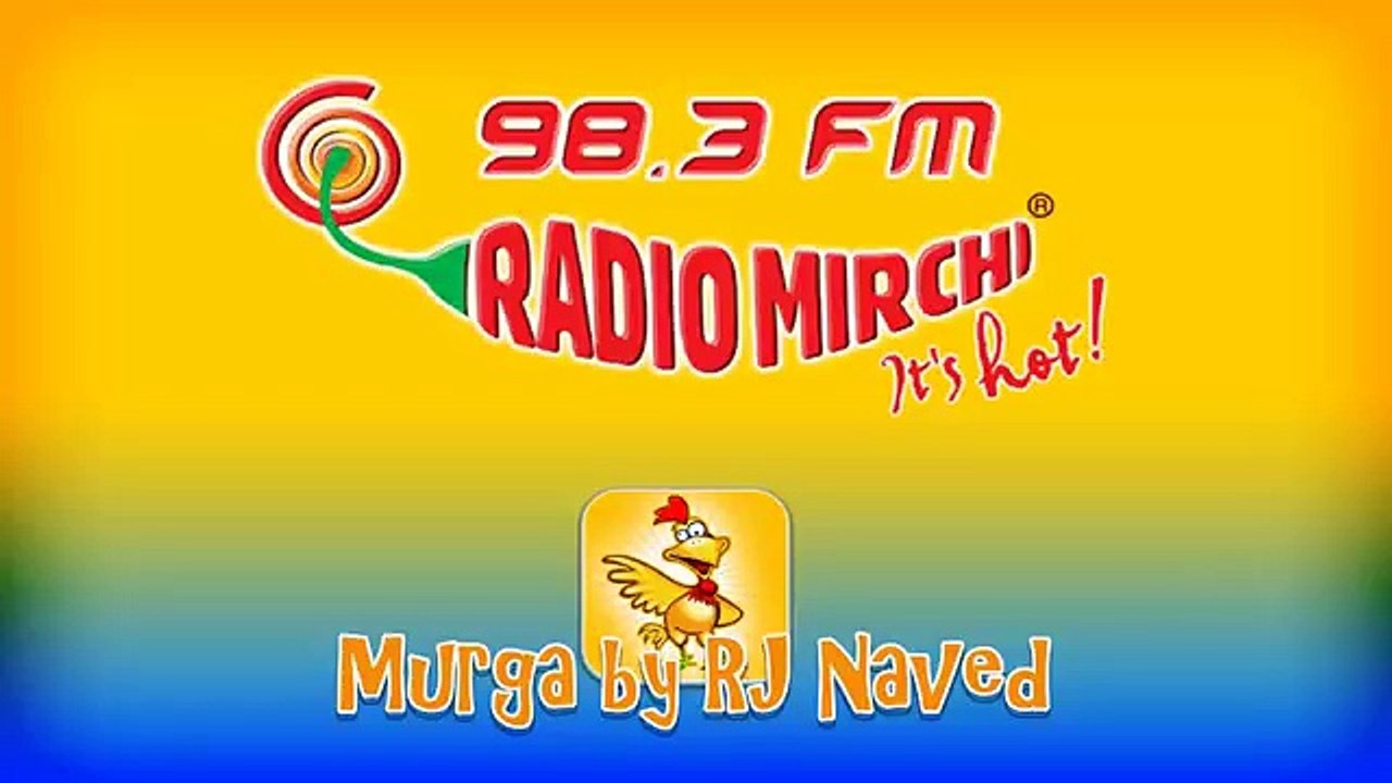 Mirchi Murga: Aur Batao Kya Haal Chaal Hai - RJ Naved