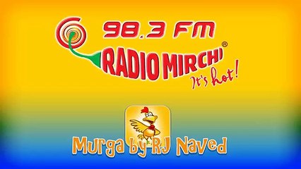 Mirchi Murga: Baat Karni Thi - RJ Naved's Murga