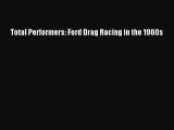 [PDF Download] Total Performers: Ford Drag Racing in the 1960s [Download] Online