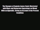 [PDF Download] The Voyages of Captain James Cook: Illustrated with Maps and Numerous Engravings