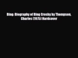 [PDF Download] Bing: Biography of Bing Crosby by Thompson Charles (1975) Hardcover [Download]