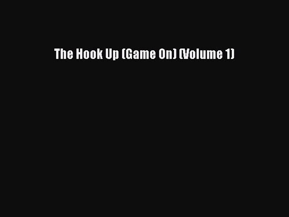 (PDF Download) The Hook Up (Game On) (Volume 1) Read Online