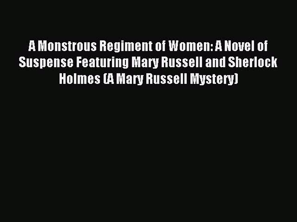 (PDF Download) A Monstrous Regiment of Women: A Novel of Suspense Featuring Mary Russell and