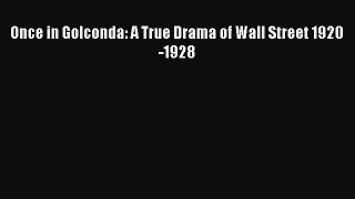 PDF Download Once in Golconda: A True Drama of Wall Street 1920-1928 PDF Online