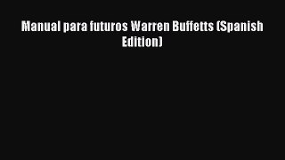 PDF Download Manual para futuros Warren Buffetts (Spanish Edition) Download Full Ebook