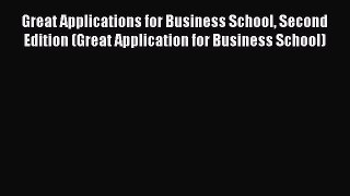PDF Download Great Applications for Business School Second Edition (Great Application for Business