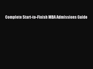 PDF Download Complete Start-to-Finish MBA Admissions Guide PDF Full Ebook