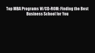 PDF Download Top MBA Programs W/CD-ROM: Finding the Best Business School for You Download Full