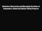 Valuation: Measuring and Managing the Value of Companies University Edition (Wiley Finance)
