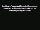 Healthcare Finance and Financial Management: Essentials for Advanced Practice Nurses and Interdisciplinary