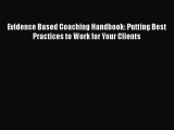 Evidence Based Coaching Handbook: Putting Best Practices to Work for Your Clients  Free Books