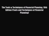The Tools & Techniques of Financial Planning 10th Edition (Tools and Techniques of Financial