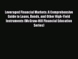Leveraged Financial Markets: A Comprehensive Guide to Loans Bonds and Other High-Yield Instruments
