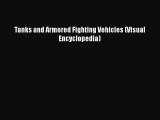 [PDF Download] Tanks and Armored Fighting Vehicles (Visual Encyclopedia) [PDF] Full Ebook