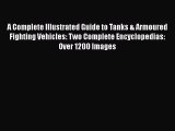 [PDF Download] A Complete Illustrated Guide to Tanks & Armoured Fighting Vehicles: Two Complete