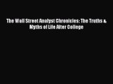 [PDF Download] The Wall Street Analyst Chronicles: The Truths & Myths of Life After College